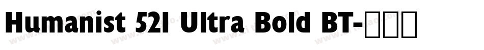 Humanist 521 Ultra Bold BT字体转换